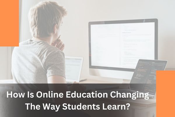 Online Programs: How is online education changing the way students learn?