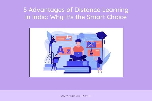 5 Advantages of Distance Learning in India: Why It’s the Smart Choice