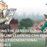 Bridging the Generational Gap: How Online Learning Can Benefit Your Multigenerational Workforce