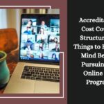 Accreditation Cost Course Structure: 10 Things to Keep in Mind Before Pursuing an Online MA Program