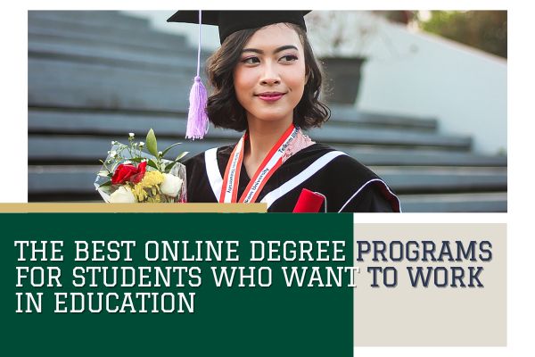 The Best Online Degree Programs for Students Who Want to Work in Education