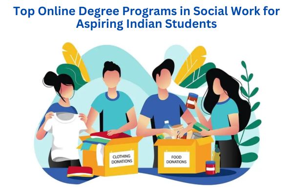 Top Online Degree Programs in Social Work for Aspiring Indian Students