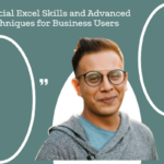 Essential Excel Skills and Advanced Techniques for Business Users
