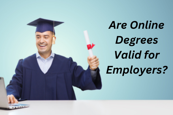 Are Online Degrees Valid for Employers?